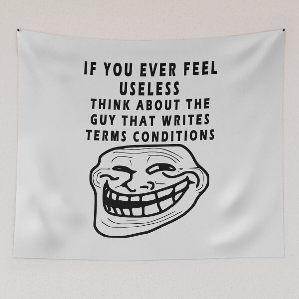 Item preview, IF YOU EVER FEEL USELESS THINK ABOUT THE GUY THAT WRITES TERMS CONDITIONS designed and sold by GOLDFAMILYSHOP.