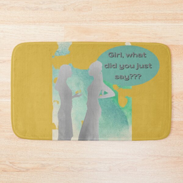 Item preview, Girl, what did you just say? This design can raise some eyebrows. Take it positive or with a little sass, either way, it will make you smile. designed and sold by tranquilbeach.