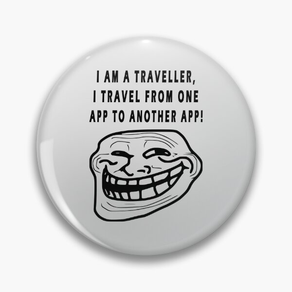 Item preview, I AM A TRAVELLER I TRAVEL FROM ONE APP TO ANOTHER APP designed and sold by GOLDFAMILYSHOP.