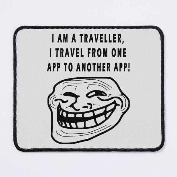 Item preview, I AM A TRAVELLER I TRAVEL FROM ONE APP TO ANOTHER APP designed and sold by GOLDFAMILYSHOP.
