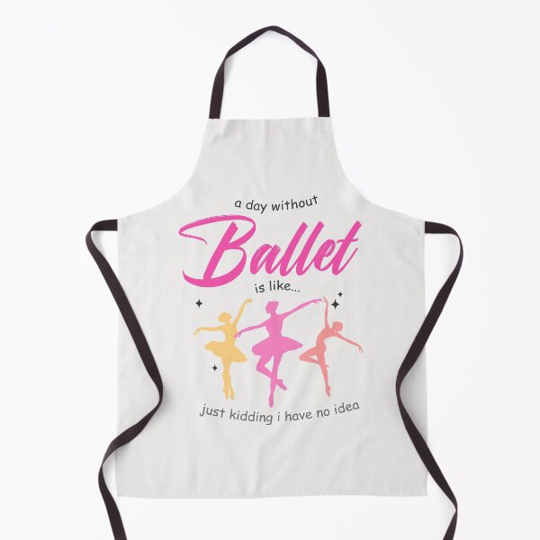 Item preview, a day without ballet is like just kidding i have no idea- Funny Ballet shirt for girls designed and sold by Ay-mane.