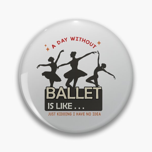 Item preview, a day without ballet is like just kidding i have no idea- Funny Ballet shirt for girls designed and sold by Ay-mane.
