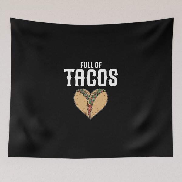 Item preview, Full of Tacos | Funny Tacos Lover designed and sold by EliteSayings.