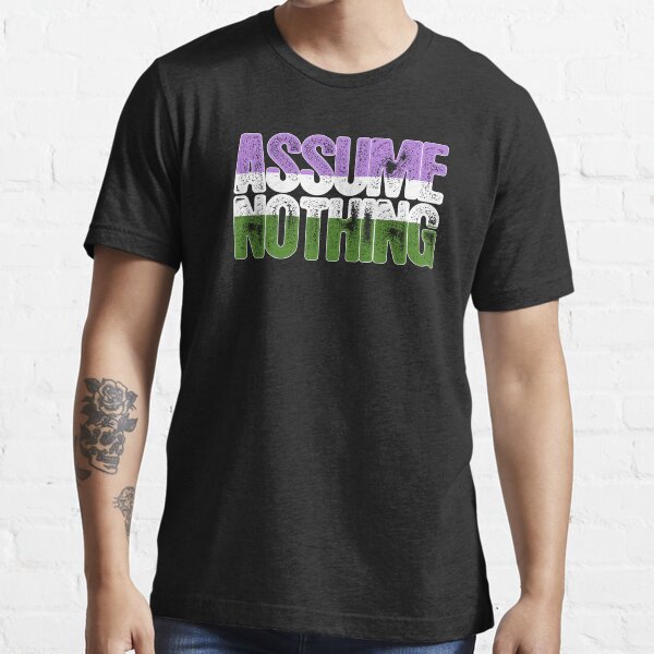 Genderqueer Pride Assume Nothing Essential T-Shirt