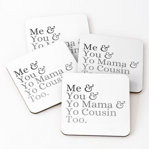 Item preview, Me & you & Yo mama & Yo cousin too designed and sold by ronaldsonou.