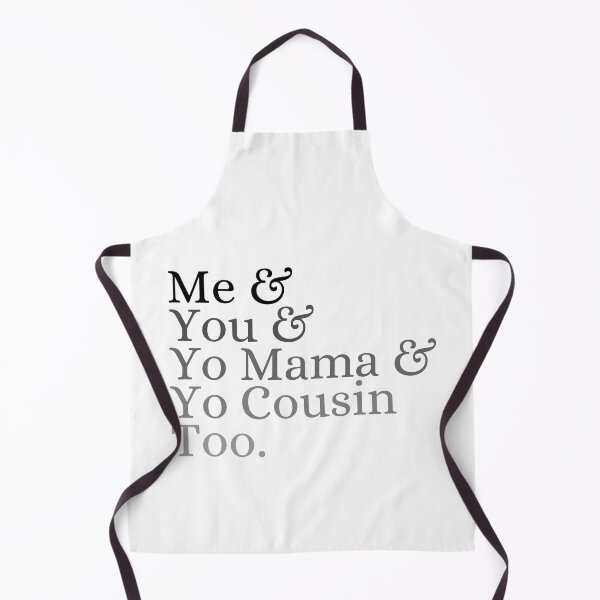 Item preview, Me & you & Yo mama & Yo cousin too designed and sold by ronaldsonou.