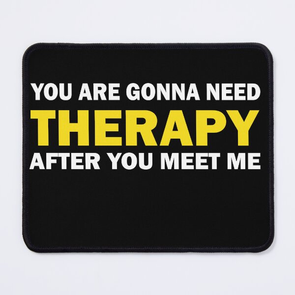 Item preview, Funny You Are Gonna Need Therapy After You Meet designed and sold by CRO-DESIGN.