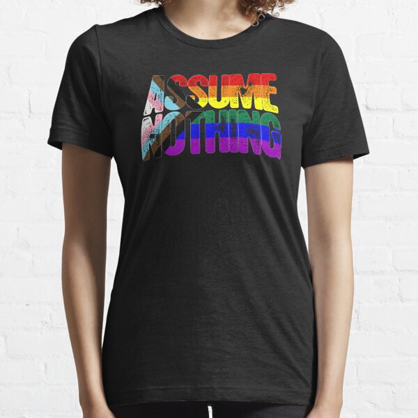 Assume Nothing LGBTQ Progress Pride Flag Essential T-Shirt