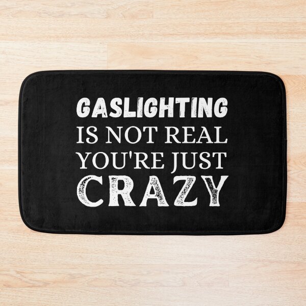 Item preview, Gaslighting is not real you're just crazy designed and sold by ronaldsonou.