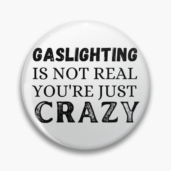 Item preview, Gaslighting is not real you're just crazy designed and sold by ronaldsonou.