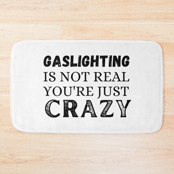 Item preview, Gaslighting is not real you're just crazy designed and sold by ronaldsonou.