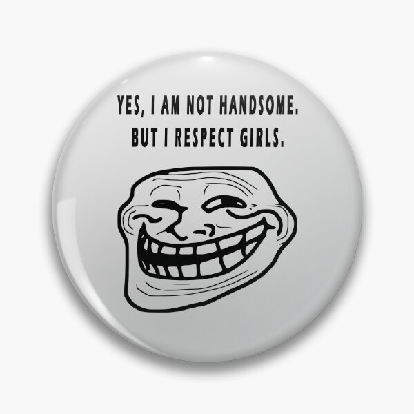 Item preview, YES I AM NOT HANDSOME BUT I RESPECT GIRLS designed and sold by GOLDFAMILYSHOP.