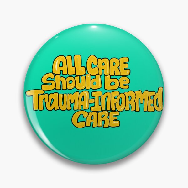 Item preview, All Care Should Be Trauma-Informed Care designed and sold by JenArmitage.