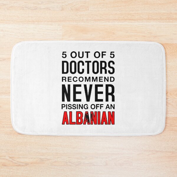 Item preview, 5 out of 5 Doctors Recommend Never Pissing Off An Albanian - Funny Albanian  designed and sold by T-shirt For You.