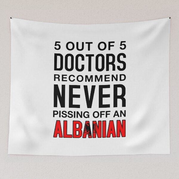 Item preview, 5 out of 5 Doctors Recommend Never Pissing Off An Albanian - Funny Albanian  designed and sold by T-shirt For You.