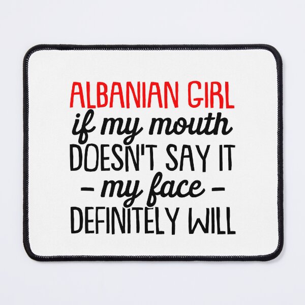 Item preview, Albanian Girl If My Mouth Doesn't Say It My Face Definitely Will - Funny Albanian  designed and sold by T-shirt For You.