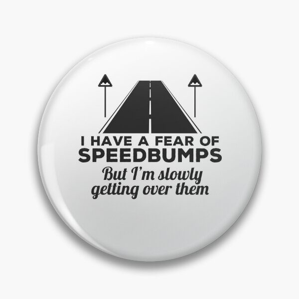 Item preview, Getting Over A Fear Of Speedbumps - Funny designed and sold by Cedroad Shirts.