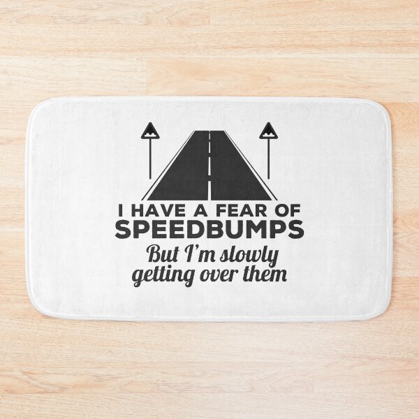 Item preview, Getting Over A Fear Of Speedbumps - Funny designed and sold by Cedroad Shirts.