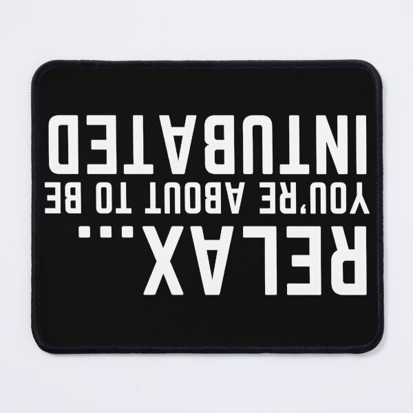 Item preview,   Relax... You're About To Be Intubated  designed and sold by badretop.