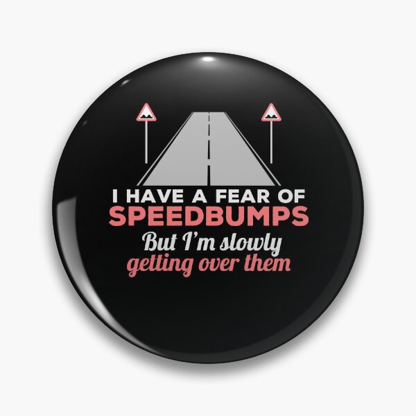 Item preview, Getting Over A Fear Of Speedbumps - Funny designed and sold by Cedroad Shirts.