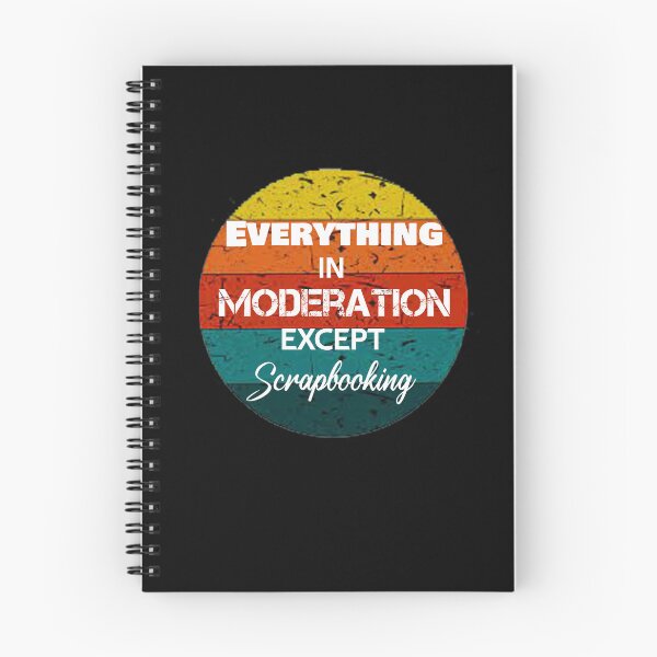 Item preview, Everything In Moderation Except Scrapbooking designed and sold by rachidhaz.