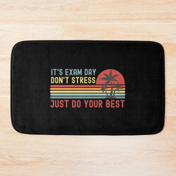 Item preview, It's Exam Day. Don't Stress, Just Do Your Best - Teacher, Professor, Educator, Inspirational Student designed and sold by jadedscientist.