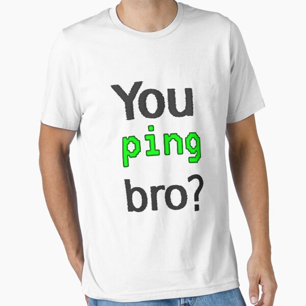 Item preview, You ping bro? designed and sold by findingNull.