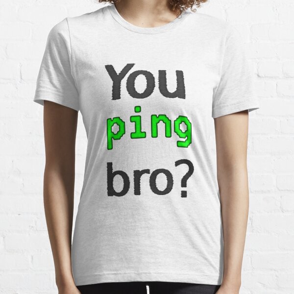 Item preview, You ping bro? designed and sold by findingNull.
