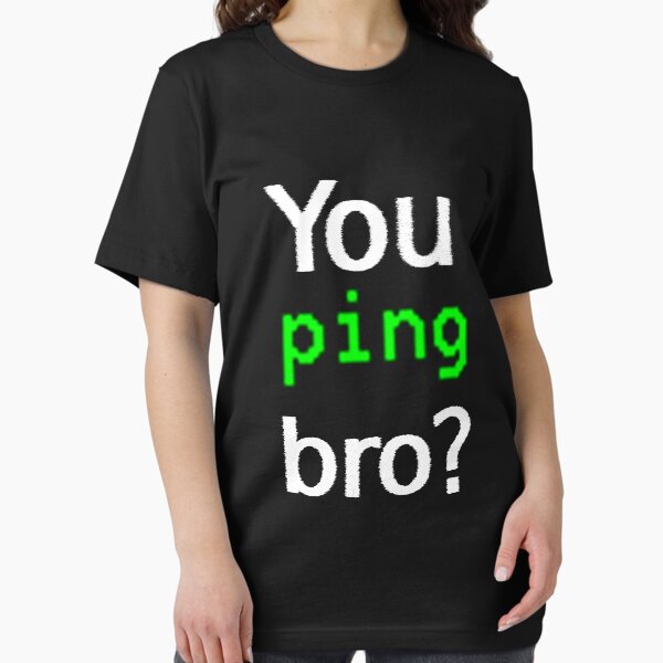 Item preview, You ping bro? designed and sold by findingNull.