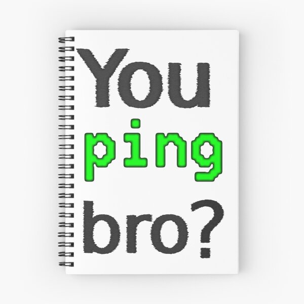 Item preview, You ping bro? designed and sold by findingNull.