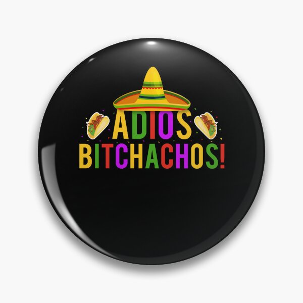 Item preview, Adios Bitchachos designed and sold by NanoYell.