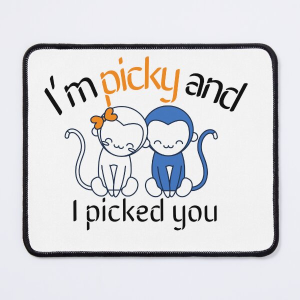 Item preview, I’m picky and I picked you monkey designed and sold by selfesteeem.