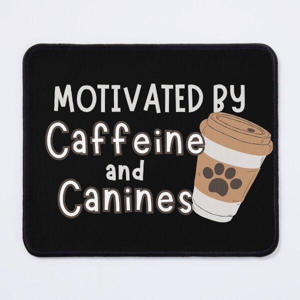 Item preview, Motivated By Caffeine And Canines designed and sold by ni3ma.