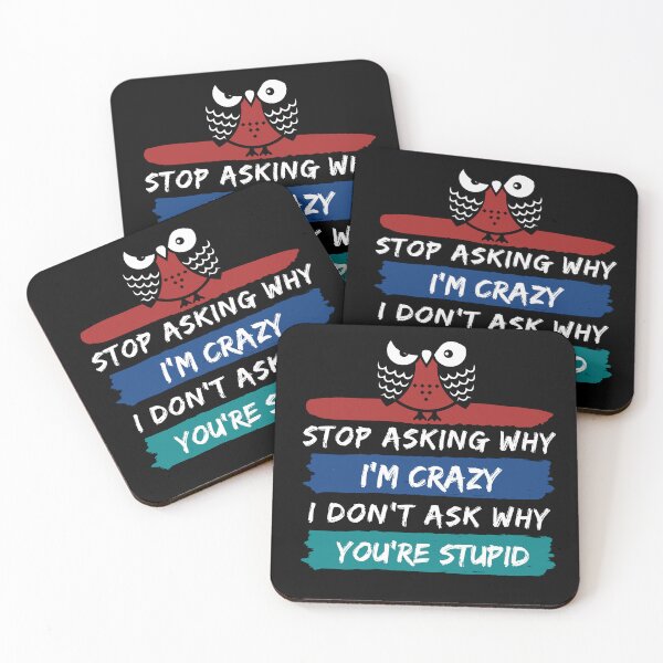 Item preview, Funny Stop owl  asking why I'm crazy I don't ask why you're stupid designed and sold by family37.
