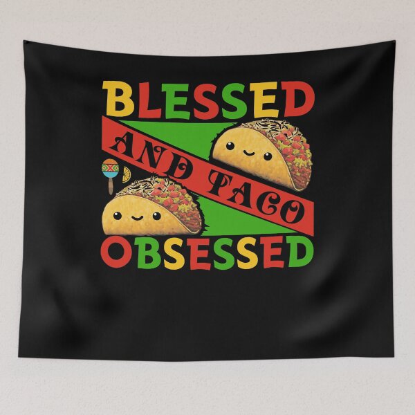Item preview, Blessed And Taco Obsessed designed and sold by NanoYell.