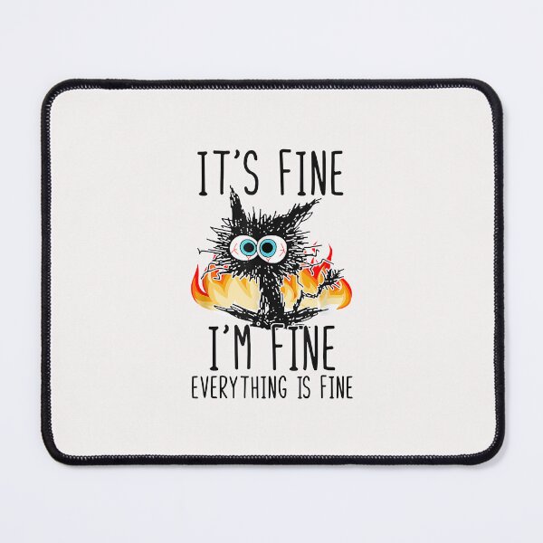 Item preview, It's Fine I'm Fine Everything Is Fine Funny Cat designed and sold by ConnorRoberts2.