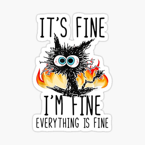 Item preview, It's Fine I'm Fine Everything Is Fine Funny Cat       designed and sold by ConnorRoberts2.