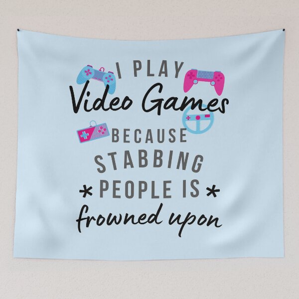 Item preview, I Play Video Games Because Stabbing People Is Frowned Upon designed and sold by AliSupply.