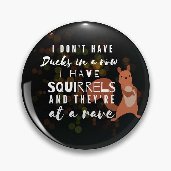 Item preview, I Don't Have Ducks in a Row I Have Squirrels and They're at a Rave designed and sold by xxEtcetera.