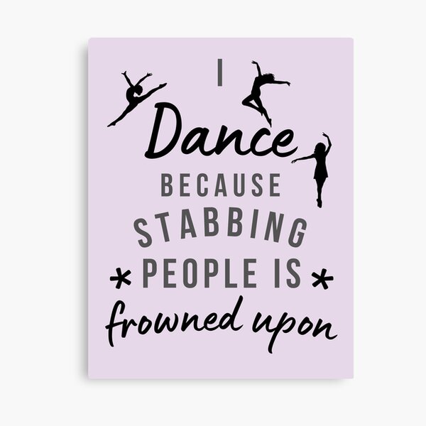 Item preview, I Dance Because Stabbing People Is Frowned Upon designed and sold by AliSupply.