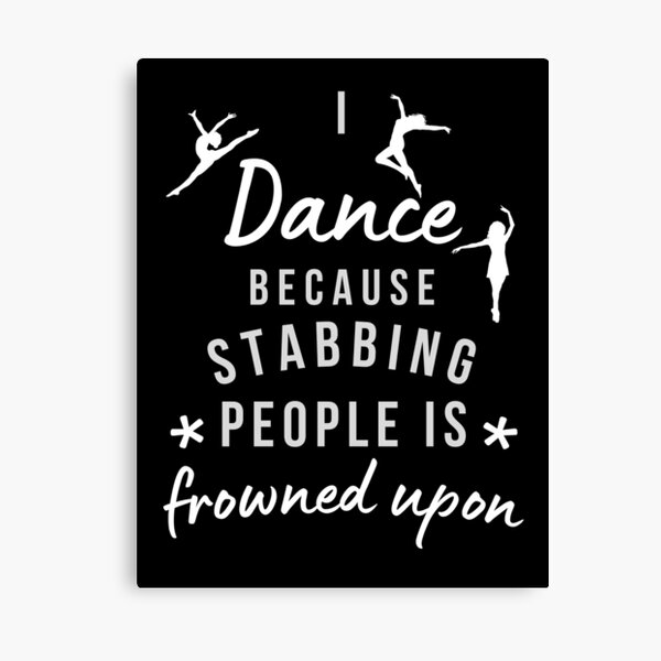 Item preview, I Dance Because Stabbing People Is Frowned Upon designed and sold by AliSupply.