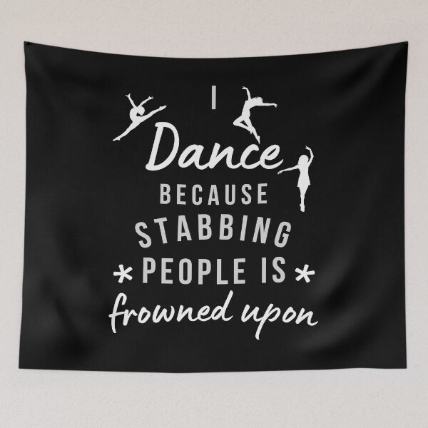 Item preview, I Dance Because Stabbing People Is Frowned Upon designed and sold by AliSupply.