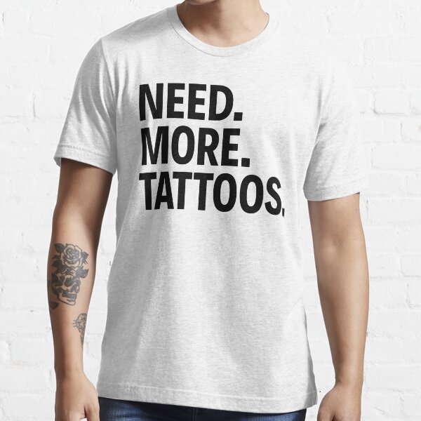 Need more tattoos shirt Clearance