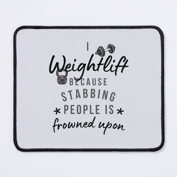 Item preview, I Weightlift Because Stabbing People Is Frowned Upon designed and sold by AliSupply.