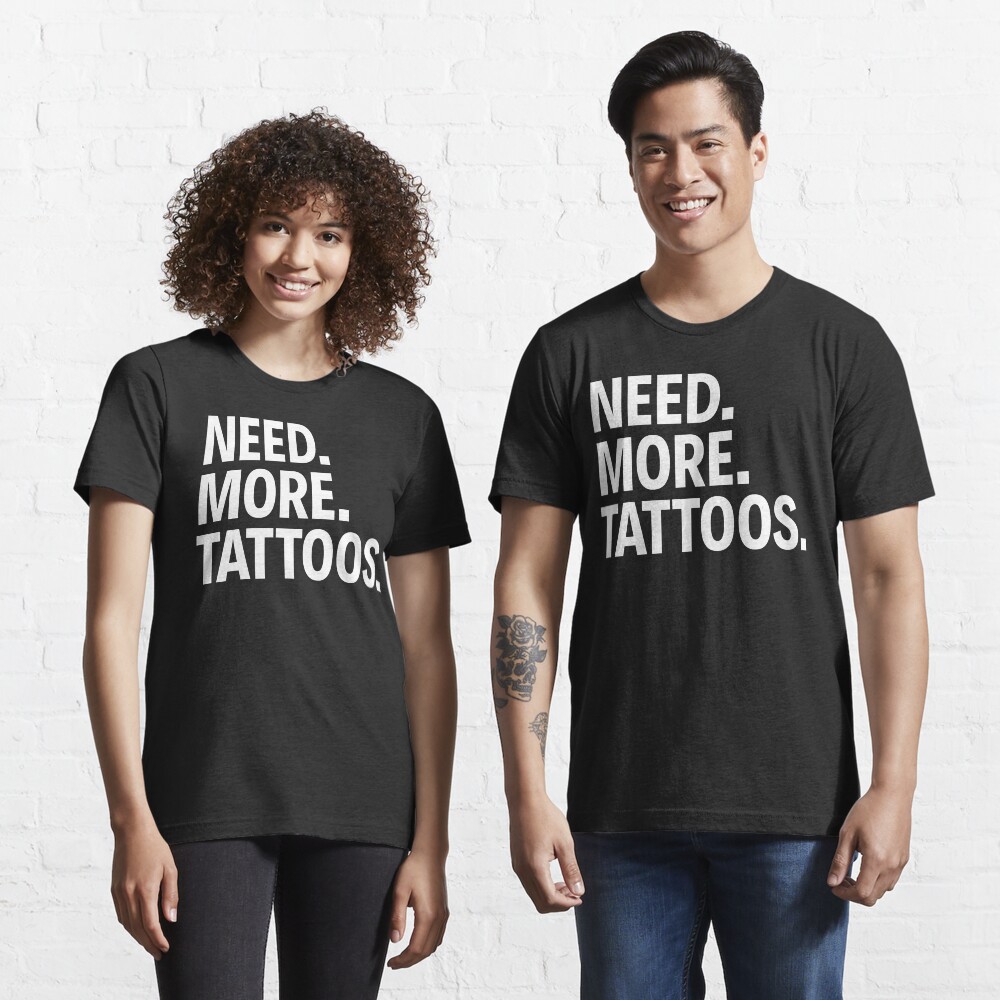 Need more tattoos shirt Clearance