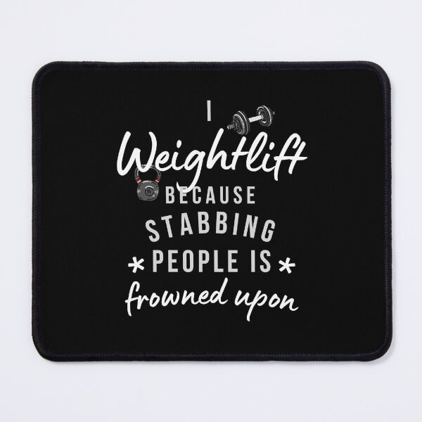 Item preview, I Weightlift Because Stabbing People Is Frowned Upon designed and sold by AliSupply.