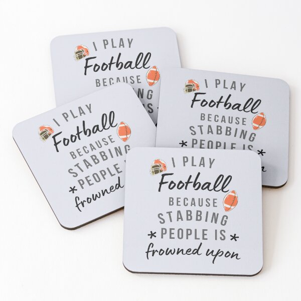 Item preview, I Play Football Because Stabbing People Is Frowned Upon designed and sold by AliSupply.
