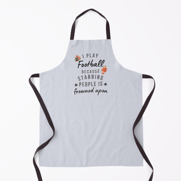Item preview, I Play Football Because Stabbing People Is Frowned Upon designed and sold by AliSupply.