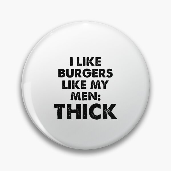 Item preview, I like burgers like my men thick designed and sold by JohnGrandon.