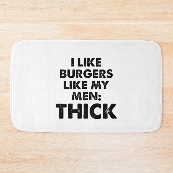 Item preview, I like burgers like my men thick designed and sold by JohnGrandon.